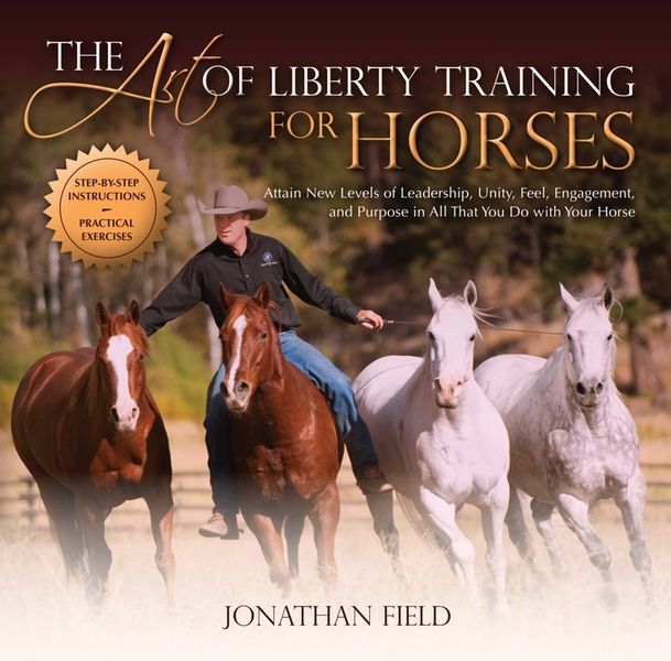 The Art of Liberty Training For Horses